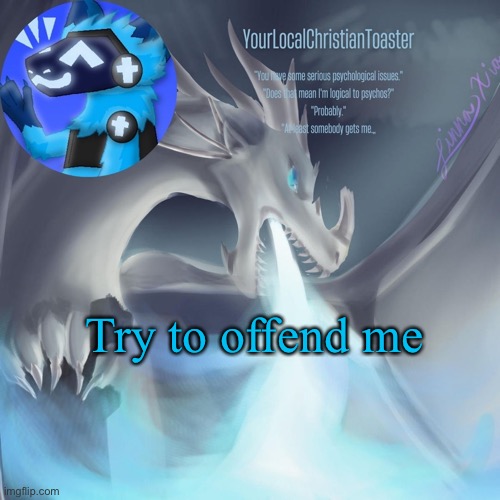 Celebrant temp | Try to offend me | image tagged in celebrant temp | made w/ Imgflip meme maker