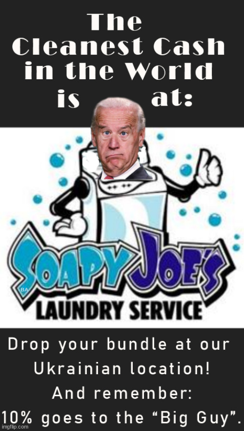 The Cleanest Cash in the World is at Soapy Joe's Laundry Service! | image tagged in memes,politics | made w/ Imgflip meme maker