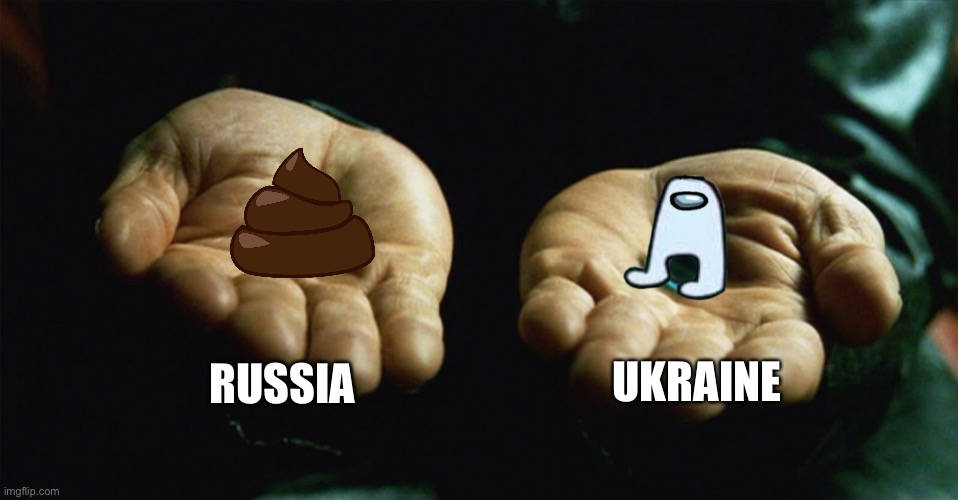 God they’re so good | RUSSIA; UKRAINE | image tagged in red pill blue pill | made w/ Imgflip meme maker