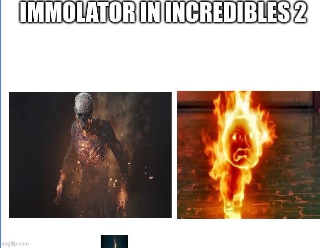 Not wrong tho | IMMOLATOR IN INCREDIBLES 2 | image tagged in memes,hunt showdown | made w/ Imgflip meme maker
