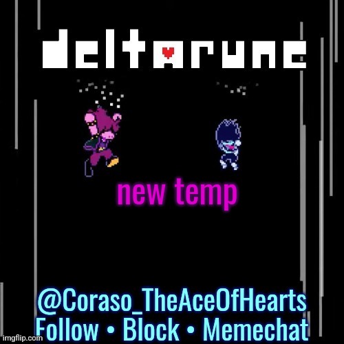 new temp | image tagged in deltarune template | made w/ Imgflip meme maker