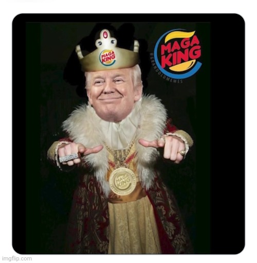 All Hail the MAGA King | image tagged in king,maga,president trump,rules | made w/ Imgflip meme maker