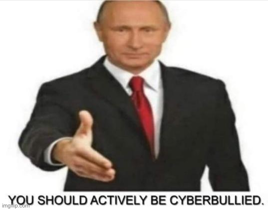 Lmao this image | image tagged in you should actively be cyberbullied | made w/ Imgflip meme maker