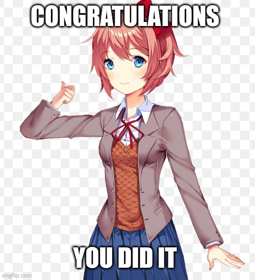 CONGRATULATIONS YOU DID IT | made w/ Imgflip meme maker
