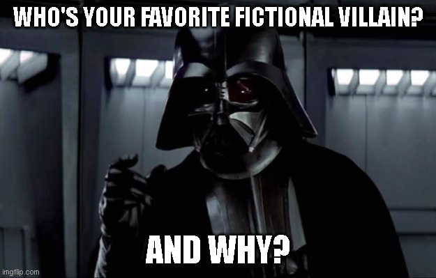 It's probably Darth Vader for me. Or maybe Sauron. |  WHO'S YOUR FAVORITE FICTIONAL VILLAIN? AND WHY? | image tagged in darth vader | made w/ Imgflip meme maker