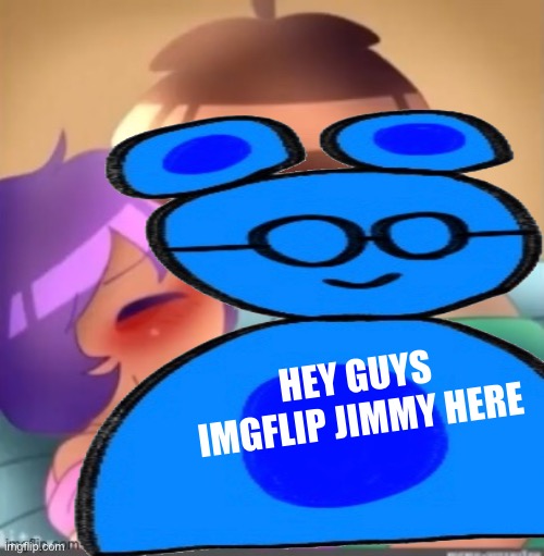 HEY GUYS IMGFLIP JIMMY HERE | made w/ Imgflip meme maker