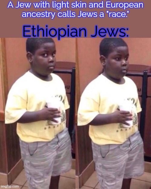 Wasn't it the Nazis who declared Jews a race? | A Jew with light skin and European
ancestry calls Jews a "race."; Ethiopian Jews: | image tagged in awkward black kid 2,historical revisionism,passive aggressive racism | made w/ Imgflip meme maker
