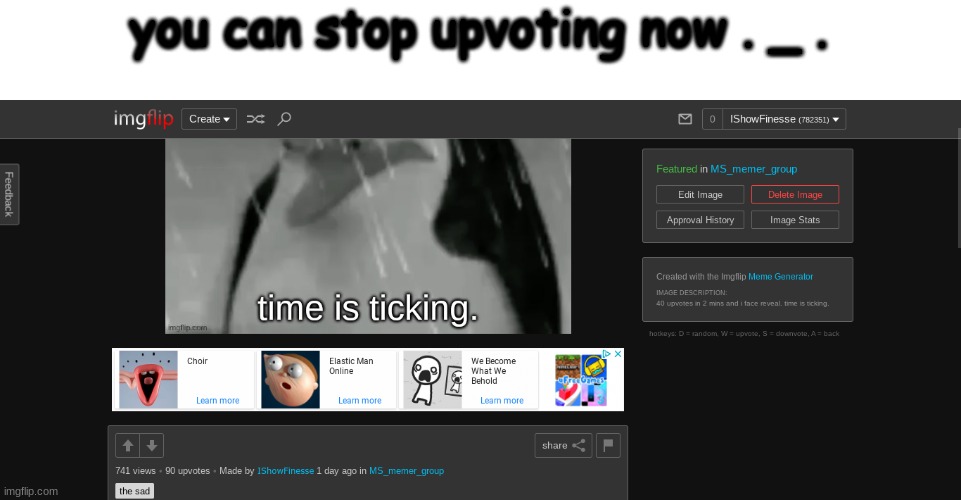 you can stop upvoting now . _ . | made w/ Imgflip meme maker