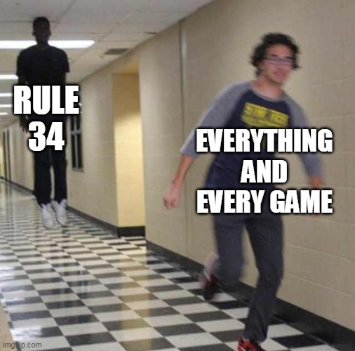 floating boy chasing running boy | RULE 34; EVERYTHING AND EVERY GAME | image tagged in floating boy chasing running boy | made w/ Imgflip meme maker