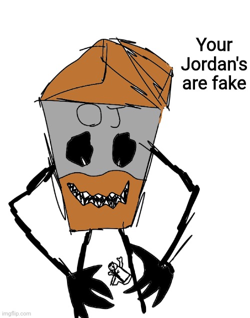 OJ terrorizing idiot | Your Jordan's are fake | image tagged in oj terrorizing idiot | made w/ Imgflip meme maker