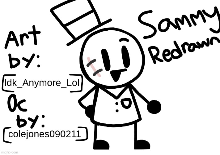 I've redrawn Sammy | image tagged in idk,stuff | made w/ Imgflip meme maker