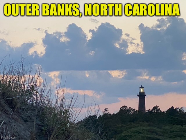 OUTER BANKS, NORTH CAROLINA | made w/ Imgflip meme maker