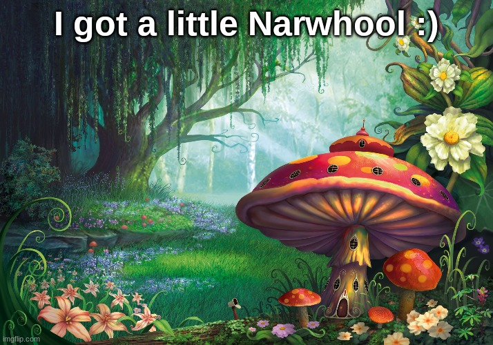 I got a little Narwhool :) | made w/ Imgflip meme maker
