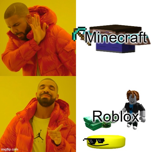 Drake Hotline Bling Meme | Minecraft; Roblox | image tagged in memes,drake hotline bling | made w/ Imgflip meme maker