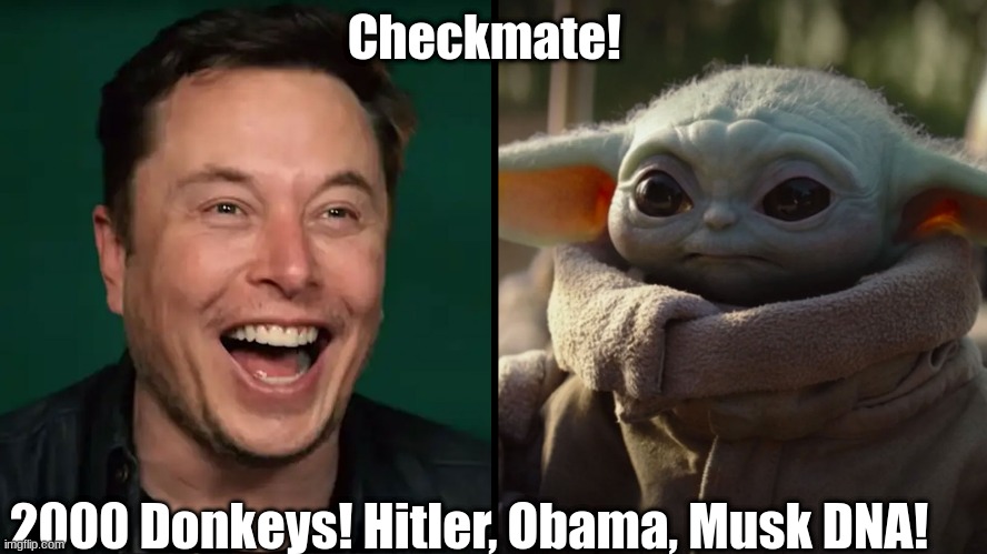 Checkmate! 2000 Donkeys! Hitler, Obama, Musk DNA!  (Video)