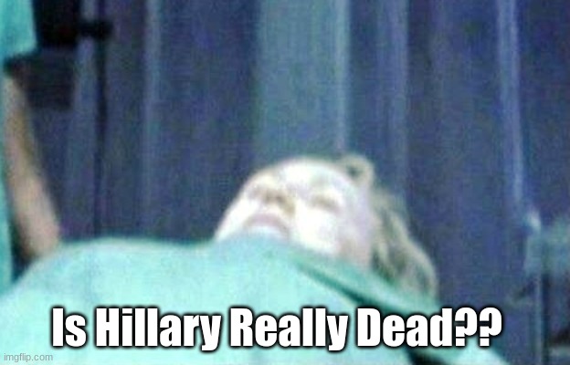 Is Hillary Really Dead??  (Video and Unconfirmed Autopsy pic) 