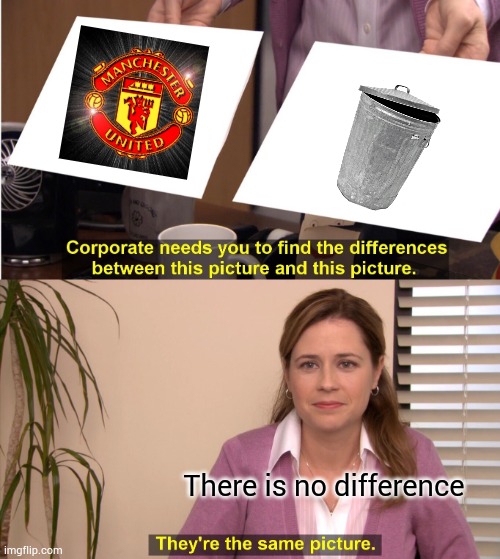 Man utd | There is no difference | image tagged in memes,they're the same picture | made w/ Imgflip meme maker