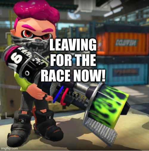 Bandit announcement template and Splatoon OC | LEAVING FOR THE RACE NOW! | image tagged in bandit announcement template and splatoon oc | made w/ Imgflip meme maker