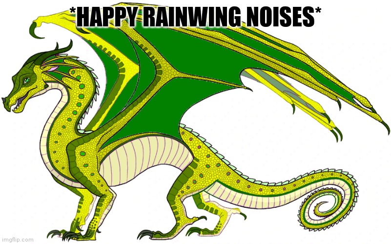 Pineapple The RainWing | *HAPPY RAINWING NOISES* | image tagged in pineapple the rainwing | made w/ Imgflip meme maker