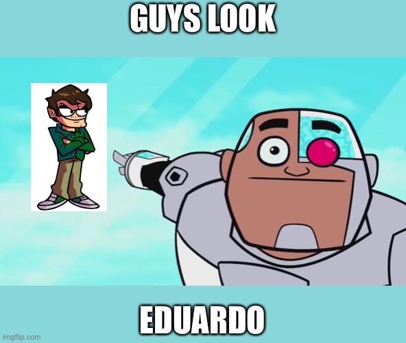Well well well | GUYS LOOK; EDUARDO | image tagged in guys look a birdie,eddsworld,funny,memes,ha ha tags go brr | made w/ Imgflip meme maker