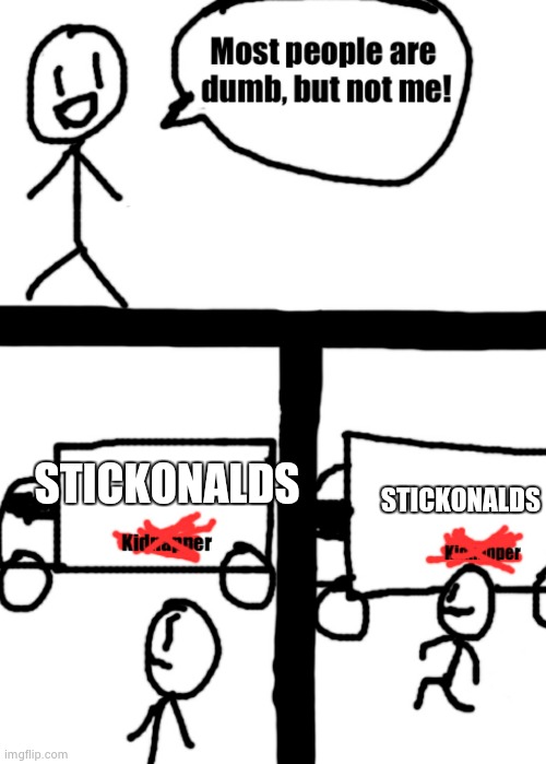 Dumb stickman | STICKONALDS; STICKONALDS | image tagged in dumb stickman | made w/ Imgflip meme maker