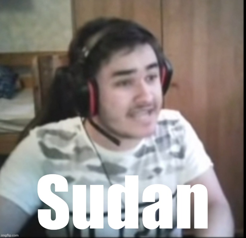 S**tpost status. | Sudan | image tagged in memes,sudan,funny | made w/ Imgflip meme maker