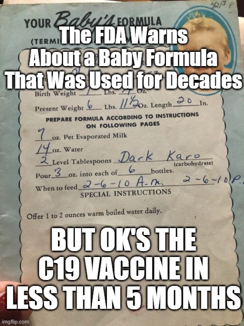  The FDA Warns About a Baby Formula That Was Used for Decades; BUT OK'S THE C19 VACCINE IN LESS THAN 5 MONTHS | image tagged in baby,food | made w/ Imgflip meme maker
