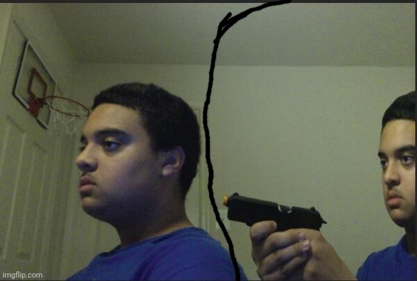 Trust Nobody, Not Even Yourself | image tagged in trust nobody not even yourself | made w/ Imgflip meme maker
