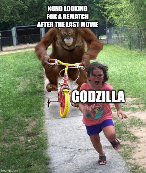 Godzilla vs Kong 2 be like... |  KONG LOOKING FOR A REMATCH AFTER THE LAST MOVIE; GODZILLA | image tagged in memes,funny,sequel,godzilla vs kong,movie,giant monster | made w/ Imgflip meme maker