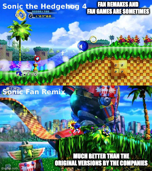 Sonic Comparision | FAN REMAKES AND FAN GAMES ARE SOMETIMES; MUCH BETTER THAN THE ORIGINAL VERSIONS BY THE COMPANIES | image tagged in gaming,sonic the hedgehog,memes | made w/ Imgflip meme maker