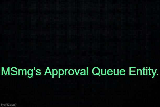 Bombhands Lore. | MSmg's Approval Queue Entity. | image tagged in the black | made w/ Imgflip meme maker