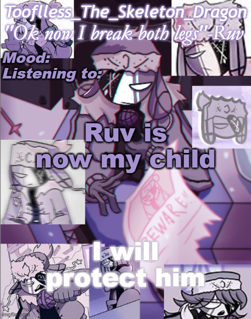 /j | Ruv is now my child; I will protect him | image tagged in skid's/toof's newer ruv temp bc why not | made w/ Imgflip meme maker