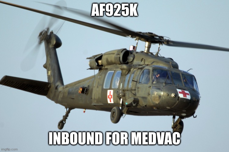 AF925K INBOUND FOR MEDVAC | made w/ Imgflip meme maker
