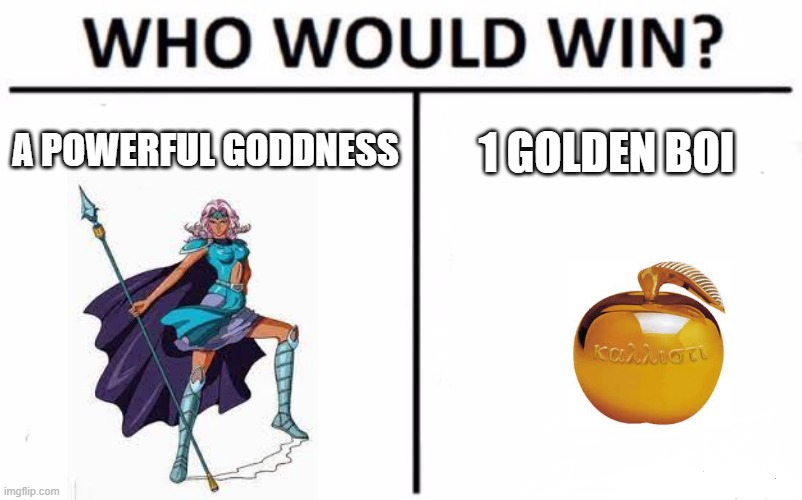 Who Would Win? Meme | A POWERFUL GODDNESS; 1 GOLDEN BOI | image tagged in memes,who would win | made w/ Imgflip meme maker