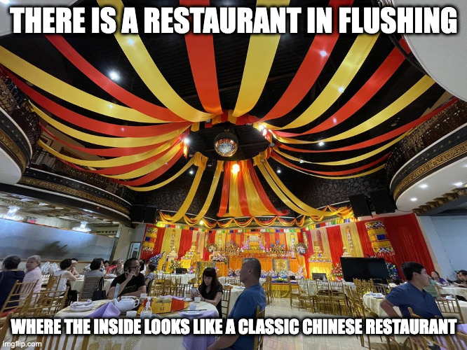 Vintage Restaurant in Flushing | THERE IS A RESTAURANT IN FLUSHING; WHERE THE INSIDE LOOKS LIKE A CLASSIC CHINESE RESTAURANT | image tagged in restaurant,memes | made w/ Imgflip meme maker