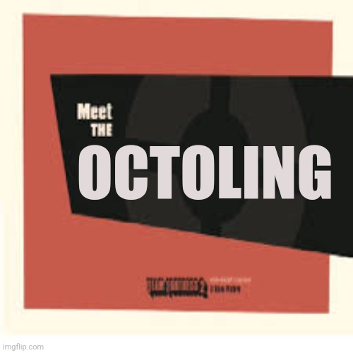 Meet the X | OCTOLING | image tagged in meet the x | made w/ Imgflip meme maker