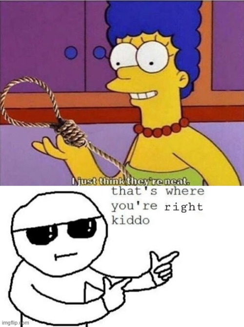 image tagged in that's where you're right kiddo | made w/ Imgflip meme maker