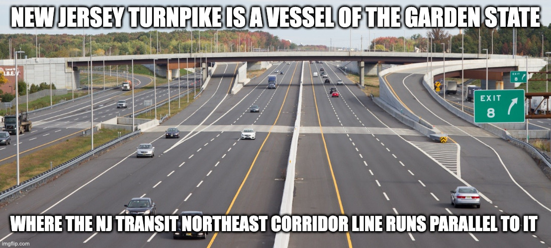 New Jersey Turnpike | NEW JERSEY TURNPIKE IS A VESSEL OF THE GARDEN STATE; WHERE THE NJ TRANSIT NORTHEAST CORRIDOR LINE RUNS PARALLEL TO IT | image tagged in memes,road | made w/ Imgflip meme maker