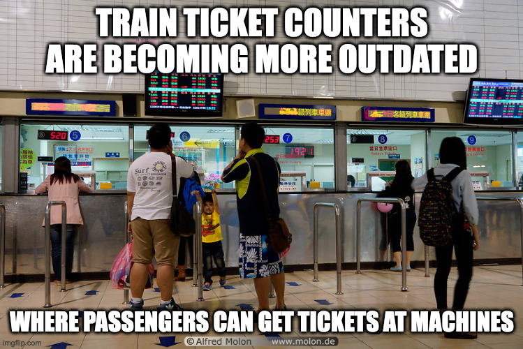 Train Ticket Counters | TRAIN TICKET COUNTERS ARE BECOMING MORE OUTDATED; WHERE PASSENGERS CAN GET TICKETS AT MACHINES | image tagged in public transport,memes | made w/ Imgflip meme maker