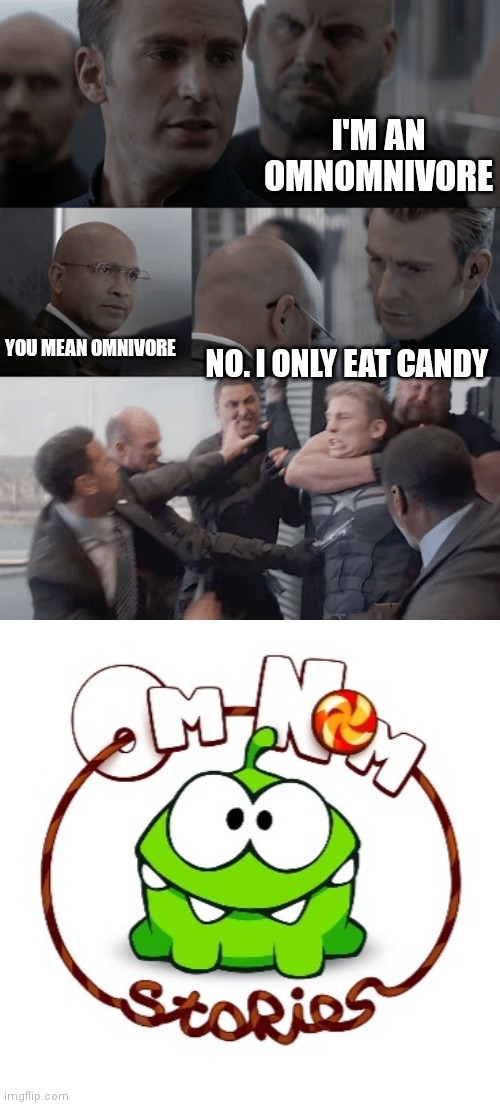 I'M AN OMNOMNIVORE; YOU MEAN OMNIVORE; NO. I ONLY EAT CANDY | image tagged in captain america elevator,om nom,candy,omnivore | made w/ Imgflip meme maker