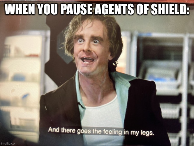 The look on his face xD | WHEN YOU PAUSE AGENTS OF SHIELD: | image tagged in and there goes the feeling in my legs,agents of shield,calvin zabo,calvin johnson,mister hyde,when youve been sitting too long | made w/ Imgflip meme maker