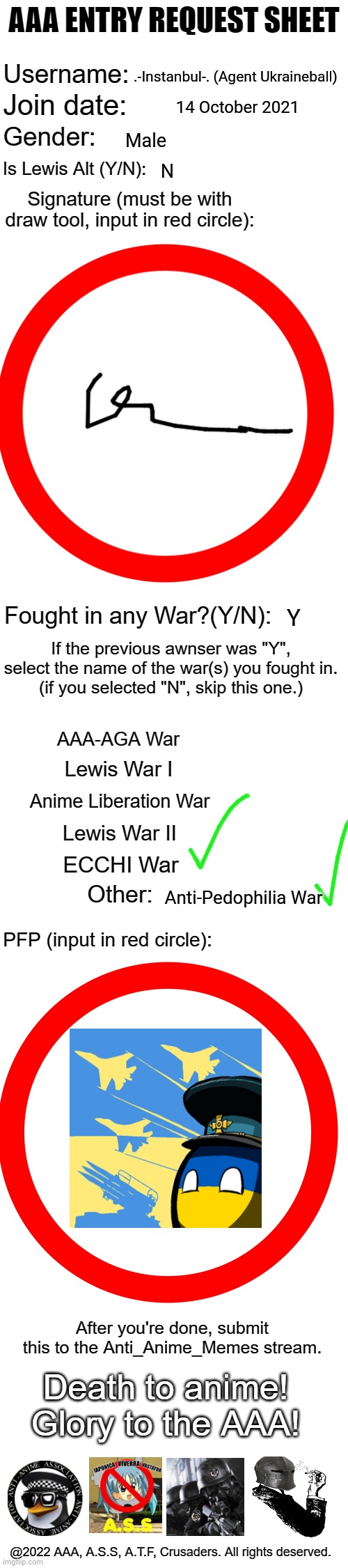AAA Entry Request Sheet | .-Instanbul-. (Agent Ukraineball); 14 October 2021; Male; N; Y; Anti-Pedophilia War | image tagged in aaa entry request sheet | made w/ Imgflip meme maker