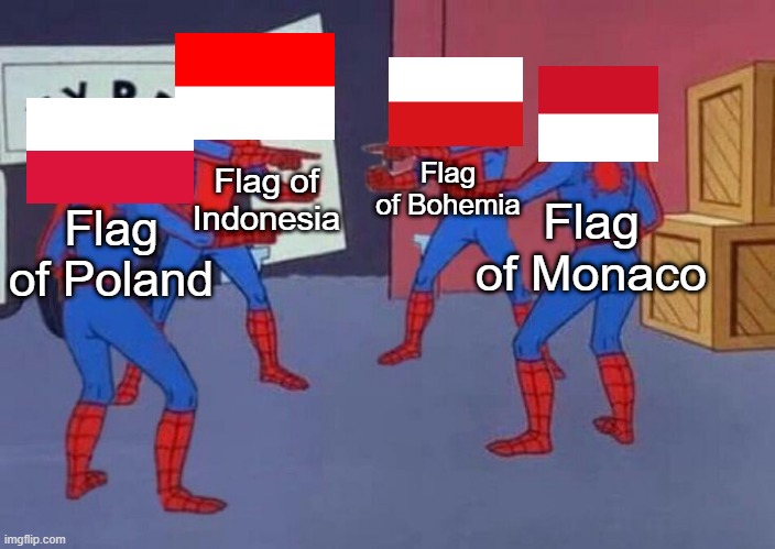 Spider-man Quadruple | Flag of Bohemia; Flag of Indonesia; Flag of Monaco; Flag of Poland | image tagged in spider-man quadruple | made w/ Imgflip meme maker