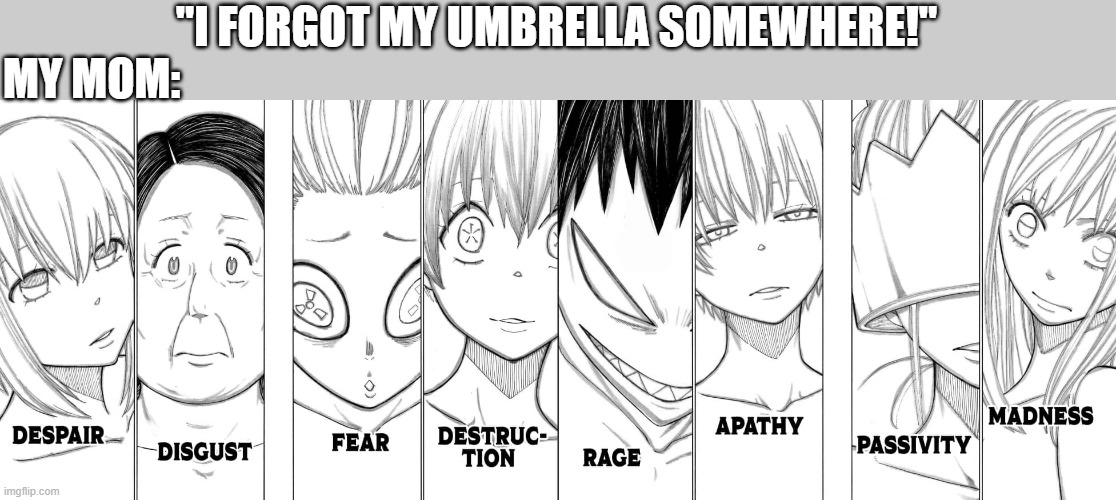 Mom's Literally A Burst of Emotions | "I FORGOT MY UMBRELLA SOMEWHERE!"; MY MOM: | image tagged in anime | made w/ Imgflip meme maker