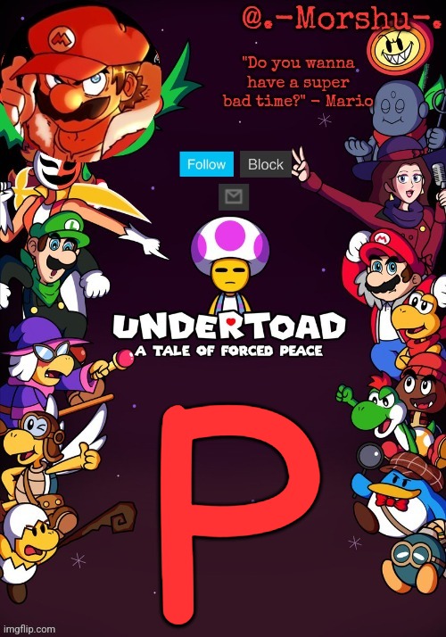 Undertoad (thank you sun very cool) | P | image tagged in undertoad thank you sun very cool | made w/ Imgflip meme maker