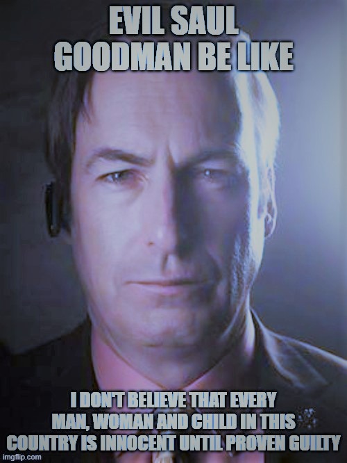 evil saul | image tagged in better call saul,evil | made w/ Imgflip meme maker
