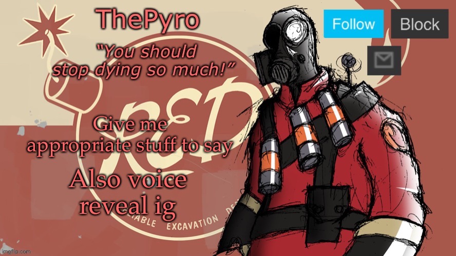ThePyro’s red team temp | Give me appropriate stuff to say; Also voice reveal ig | image tagged in thepyro s red team temp | made w/ Imgflip meme maker