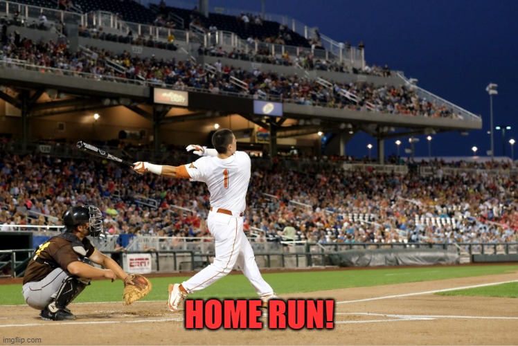 Home Run | HOME RUN! | image tagged in home run | made w/ Imgflip meme maker