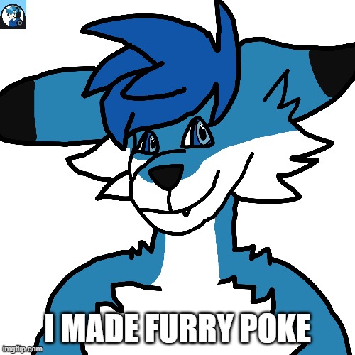 I MADE FURRY POKE | made w/ Imgflip meme maker