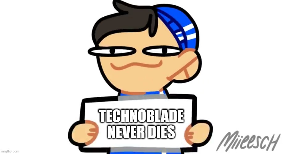 TECHNOBLADE NEVER DIES | image tagged in big q with the sign | made w/ Imgflip meme maker